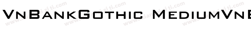 VnBankGothic MediumVnBankGothic Med字体转换